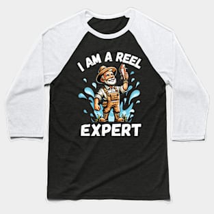 I Am A Reel Expert Fisherman Humor Baseball T-Shirt